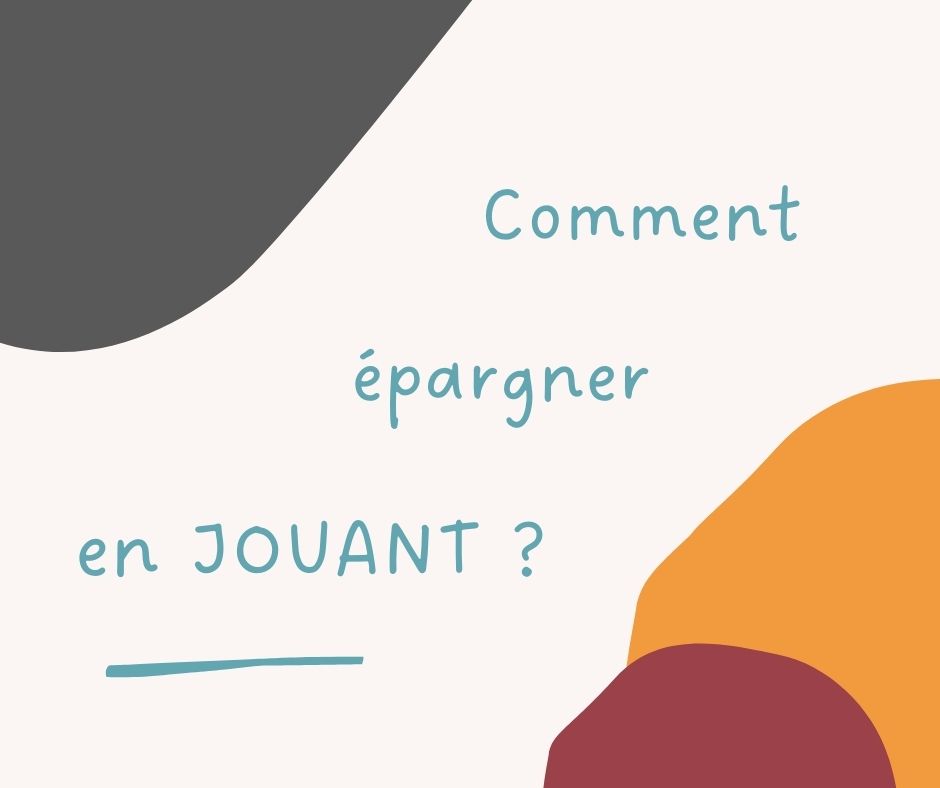 Comment épargner en jouant ?